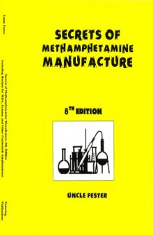 Secrets of Methamphetamine Manufacture: Including Recipes for MDA, Ecstacy and Other Psychedelic Amphetamines