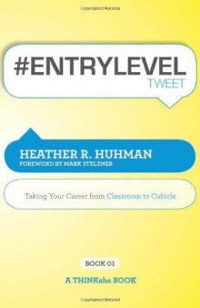 ENTRYLEVELtweet Book01: Taking Your Career from Classroom to Cubicle