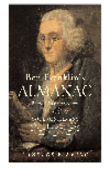 Ben Franklin's Almanac. Being a True Account of the Good Gentleman's Life
