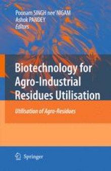 Biotechnology for Agro-Industrial Residues Utilisation: Utilisation of Agro-Residues