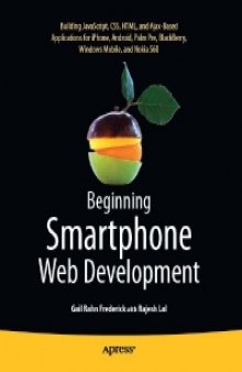 Beginning Smartphone Web Development: Building JavaScript, CSS, HTML and Ajax-based Applications for iPhone, Android, Palm Pre, BlackBerry, Windows Mobile and Nokia S60