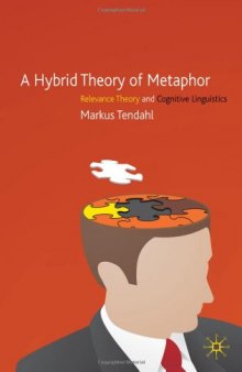 A Hybrid Theory of Metaphor: Relevance Theory and Cognitive Linguistics