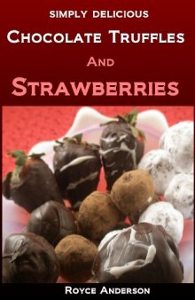 Chocolate Truffles and Strawberries: Easy, Homemade Chocolate Gifts