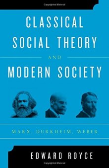 Classical Social Theory and Modern Society: Marx, Durkheim, Weber