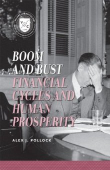 Boom and Bust: Financial Cycles and Human Prosperity (Common Sense Concepts: Ideas for a Free and Generous World)  