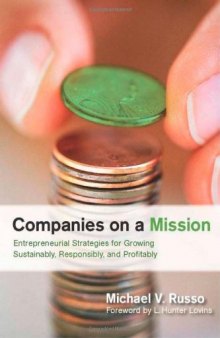 Companies on a Mission: Entrepreneurial Strategies for Growing Sustainably, Responsibly, and Profitably