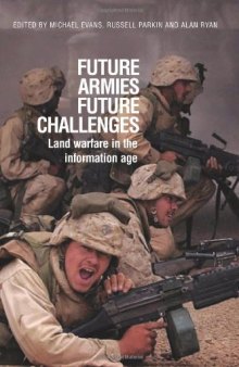 Future Armies, Future Challenges: Land Warfare in the Information Age