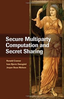 Secure Multiparty Computation and Secret Sharing (Book Draft, April 30, 2014)