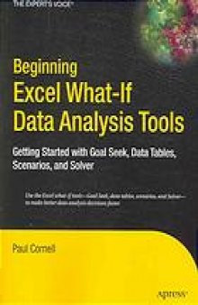 Beginning Excel what-if data analysis tools : getting started with Goal Seek, data tables, scenarios and Solver