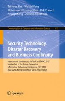 Security Technology, Disaster Recovery and Business Continuity: International Conferences, SecTech and DRBC 2010, Held as Part of the Future Generation Information Technology Conference, FGIT 2010, Jeju Island, Korea, December 13-15, 2010. Proceedings