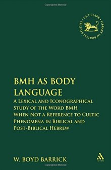 BMH as Body Language: A Lexical and Iconographical Study of the Word BMH When Not a Reference to Cultic Phenomena in Biblical and Post-Biblical Hebrew