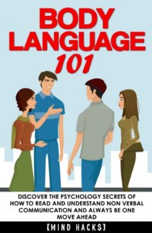 Body language 101. Discover the Psychology Secrets of How to Read and Understand Non Verbal Communication