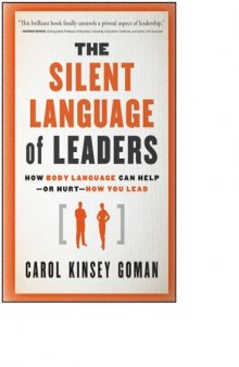 The Silent Language of Leaders_ How Body Language Can Help--or Hurt--How You Lead