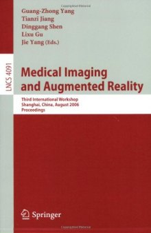 Medical Imaging and Augmented Reality: Third International Workshop, Shanghai, China, August 17-18, 2006 Proceedings