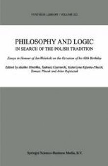 Philosophy and Logic in Search of the Polish Tradition: Essays in Honour of Jan Woleński on the Occasion of his 60th Birthday