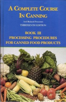 A Complete Course in Canning and Related Processes. Processing Procedures for Canned Food Products