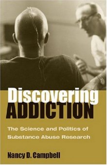 Discovering Addiction: The Science and Politics of Substance Abuse Research