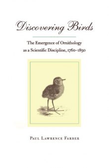 Discovering Birds: The Emergence of Ornithology as a Scientific Discipline, 1760-1850