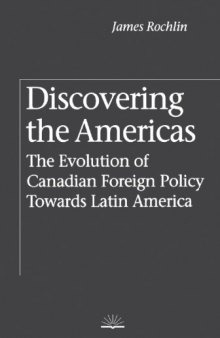Discovering the Americas: The Evolution of Canadian Foreign Policy Towards Latin America