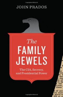The Family Jewels: The CIA, Secrecy, and Presidential Power