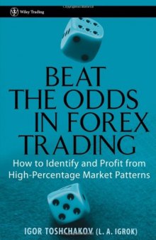 Beat the Odds in Forex Trading: How to Identify and Profit from High Percentage Market Patterns 