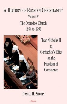 A History of Russian Christianity (Vol IV) Tsar Nicholas II to Gorbachev's Edict on the Freedom of Conscience