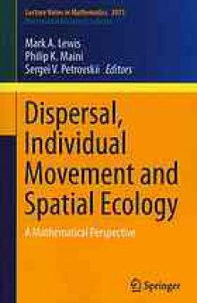 Dispersal, individual movement and spatial ecology : a mathematical perspective