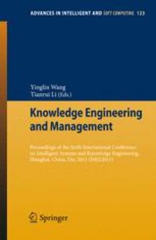 Knowledge Engineering and Management: Proceedings of the Sixth International Conference on Intelligent Systems and Knowledge Engineering, Shanghai, China, Dec 2011 (ISKE2011)