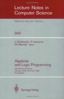 Algebraic and Logic Programming: International Workshop Gaussig, GDR, November 14–18, 1988 Proceedings
