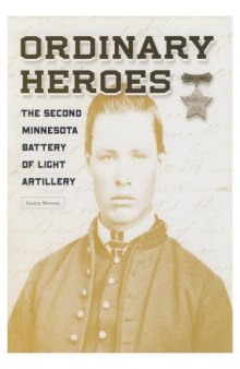 Ordinary Heroes: The Second Minnesota Battery of Light Artillery