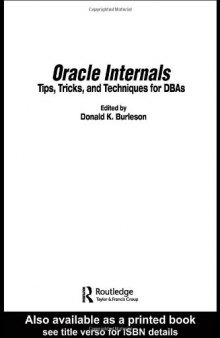 Oracle Internals: Tips, Tricks, and Techniques for DBAs