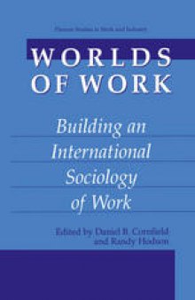 Worlds of Work: Building an International Sociology of Work