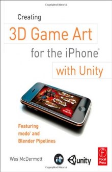 Creating 3D Game Art for the i: Phone with Unity. Featuring modo and Blender pipelines