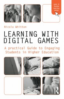 Learning with Digital Games: A Practical Guide to Engaging Students in Higher Education