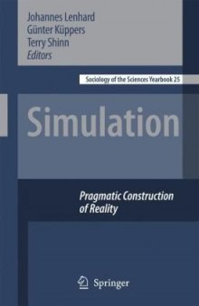 Simulation: Pragmatic Constructions of Reality (Sociology of the Sciences Yearbook)