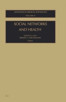 Social Networks and Health (Advances in Medical Sociology, Volume 8)