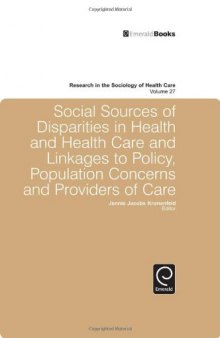 Social Sources of Disparities in Health and Health Care and Linkages to Policy, Population Concerns and Providers of Care (Research in the Sociology of Health Care) (Research in the Sociology of Work)