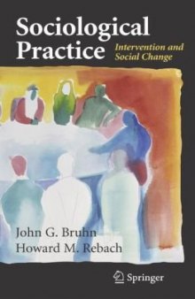 Sociological Practice: Intervention and Social Change (Clincal Sociology; Research and Practice)