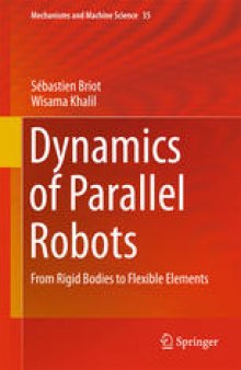 Dynamics of Parallel Robots: From Rigid Bodies to Flexible Elements