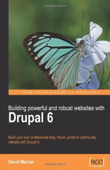Building Powerful and Robust Websites with Drupal 6: Build your own professional blog, forum, portal or community website with Drupal 6