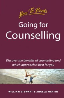 Going for Counselling: Working With Your Counsellor to Develop Essential Life Skills