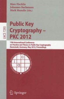 Public Key Cryptography – PKC 2012: 15th International Conference on Practice and Theory in Public Key Cryptography, Darmstadt, Germany, May 21-23, 2012. Proceedings
