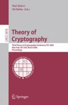 Theory of Cryptography: Third Theory of Cryptography Conference, TCC 2006, New York, NY, USA, March 4-7, 2006. Proceedings
