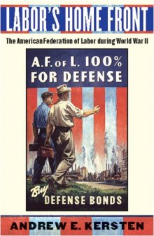 Labor's Home Front: The American Federation of Labor during World War II