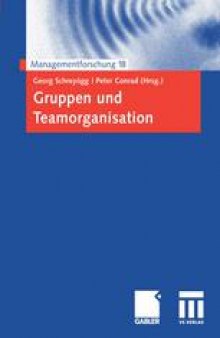 Gruppen und Teamorganisation: Managementforschung 18
