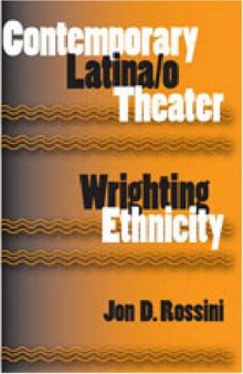 Contemporary Latina o Theater: Wrighting Ethnicity (Theater in the Americas)