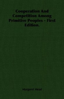 Cooperation And Competition Among Primitive Peoples - First Edition.