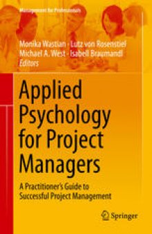 Applied Psychology for Project Managers: A Practitioner's Guide to Successful Project Management