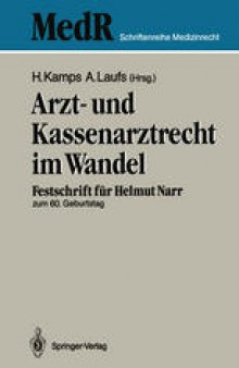 Arzt- und Kassenarztrecht im Wandel: Festschrift für Prof Dr. iur. Helmut Narr zum 60. Geburtstag