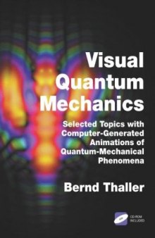 Visual quantum mechanics selected topics with computer generated animations of quantum mechanical phenomena